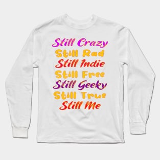 Still Crazy Rad Indie Free Freaky True Me Typography Long Sleeve T-Shirt